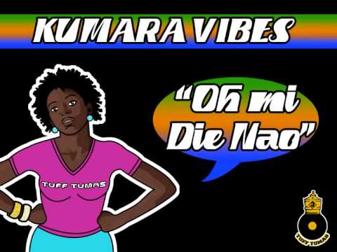 Kumara Vibes - Oh Mi die Nao