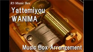 Yattemiyou/WANIMA [Music Box]