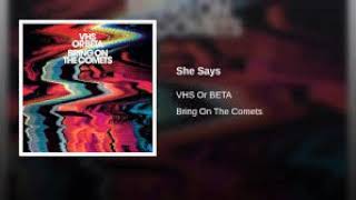 VHS or Beta - She Says