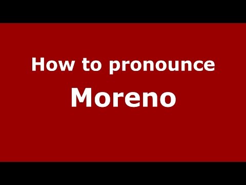 How to pronounce Moreno