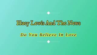 Huey Lewis And The News - Do You Believe In Love (with Lyrics)