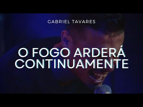 O Fogo Arderá Continuamente Sobre Esse Altar - Gabriel Tavares
