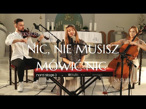 Oprawa Muzyczna Ślubu | Nic, nie musisz mówić nic - Aga Birecka, Agata Nowak, Natan Kosętka