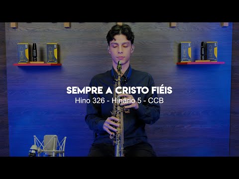 Hino 326 - Sempre a Cristo Fiéis | Nicolas Carvalho | Sax Soprano - Hinário 5