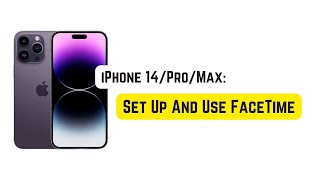 How To Set Up And Use FaceTime on iPhone 14 Pro/Max