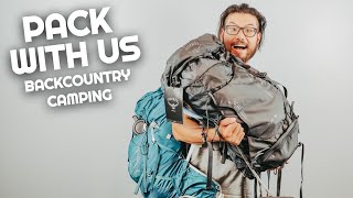 Pack With Us! | Packing our bags for our first BACKCOUNTRY CAMPING trip | How will we fit it all?!