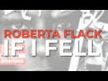 Roberta Flack - If I Fell (Official Audio)