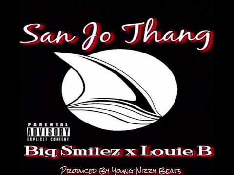 Big Smilez - San Jo Thang (featuring Louie B Tha Name) Produced by Young Nizzy Beats