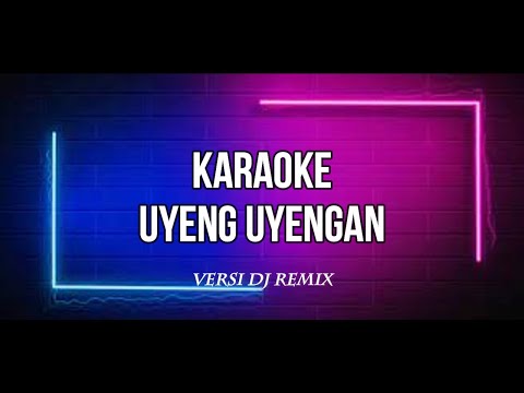 KARAOKE UYENG UYENGAN Versi DJ Remix