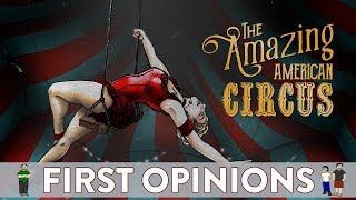First Opinions - The Amazing American Circus