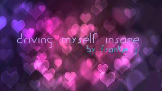 Driving myself insane - Frankie J