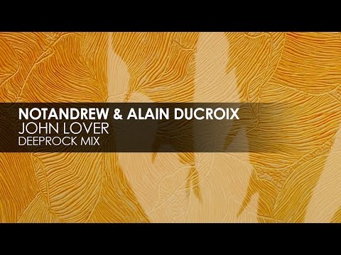 NotAndrew & Alain Ducroix - John Lover (DeepRock Mix)