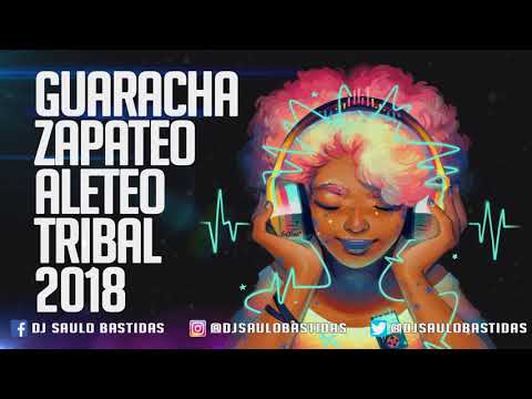 Guaracha Zapateo Aleteo Tribal | Musica De Antro 2018 | Dj Saulo Bastidas