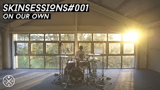#SKINSESSIONS 001 - On Our Own