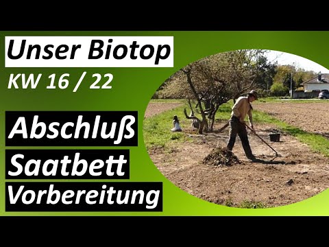 Abschluß Saatbettvorbereitung - #Biotop - KW 16 / 2022