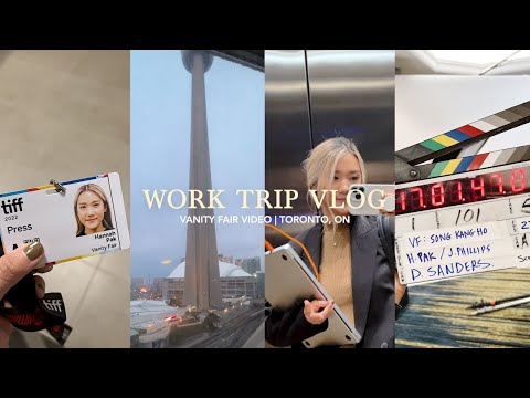 Work Trip To Toronto ✈️ vanity fair video