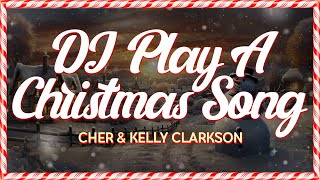 Cher &amp; Kelly Clarkson  - DJ Play A Christmas Song (Lyrics)