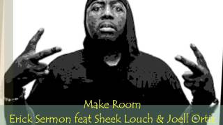 Make Room - Erick Sermon feat Sheek Louch & Joell Ortiz - Mixed By KSwaby