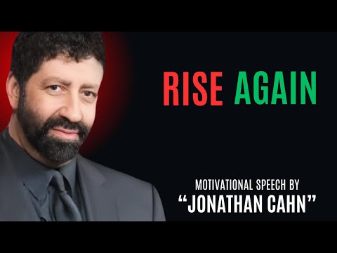 RISE AGAIN | God Turns Setbacks Into Comebacks | Motivational Speech By JONATHAN CAHN ||