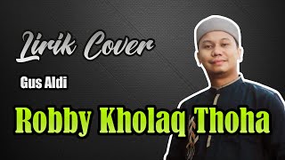 Download lagu ROBBI KHOLAQ THOHA | GUS ALDI | LIRIK COVER mp3 Download lagu ROBBI KHOLAQ THOHA | GUS ALDI | LIRIK COVER mp3