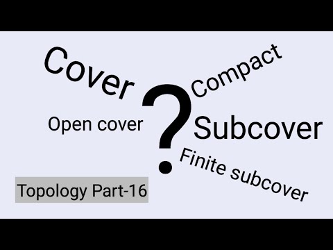 Definitions of Cover,OpenCover,Subcover,FiniteSubcover,&Compact.|Topology|Part-16|MscMaths|Lec87