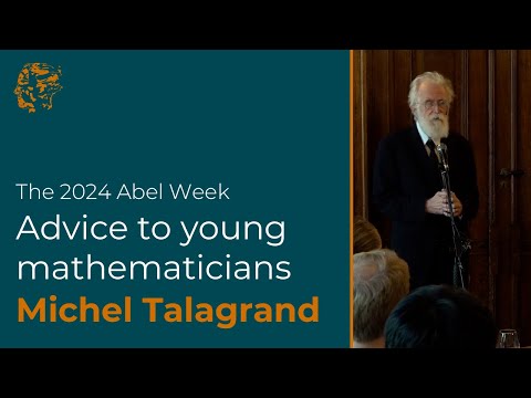 Michel Talagrand: Advice to Young Mathematicians (2024)