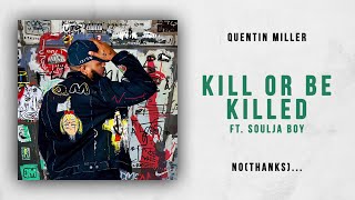 Quentin Miller - Kill or Be Killed Ft. Soulja Boy (No Thanks)