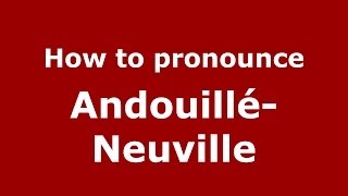 How to pronounce Andouillé-Neuville