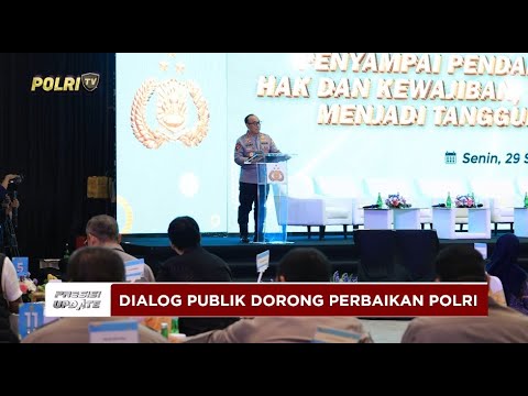 PRESISI UPDATE: DIALOG PUBLIK DORONG PERBAIKAN PENINGKATAN KINERJA POLRI 29/09/2025 (19.30)