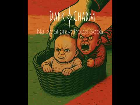 Dark Charm - Na świat przychodzi Seba