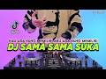 DJ SAMA SAMA SUKA KAU ADA YANG MEMILIKI AKU ADA YANG MEMILIKI REMIX FULL BASS VIRAL TIKTOK TERBARU