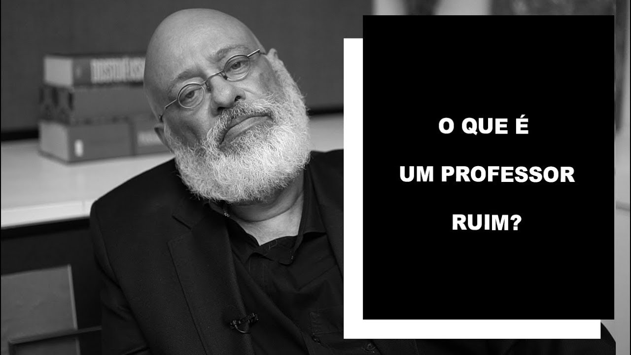 O que é um professor ruim? - Luiz Felipe Pondé