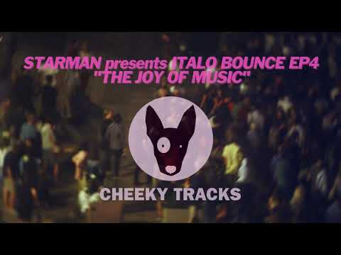 Starman presents Italo Bounce EP4 - The Joy Of Music (Cheeky Tracks)