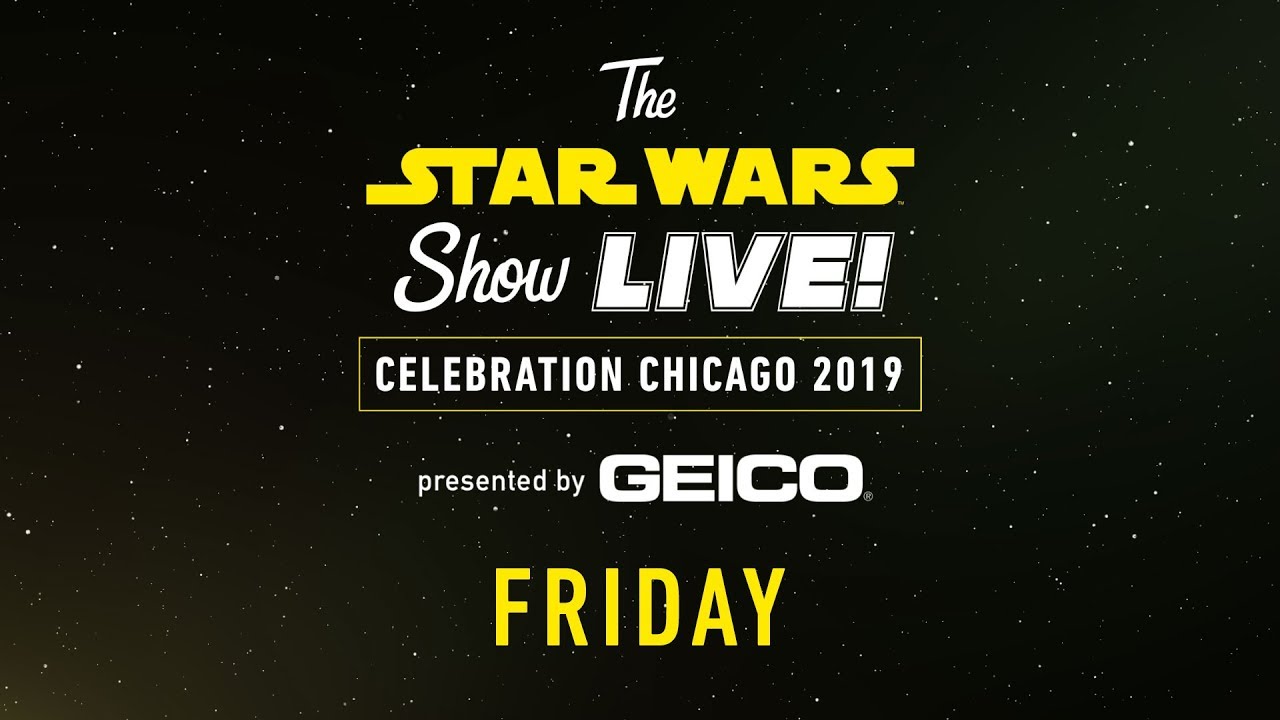 Star Wars Celebration Chicago 2019 Live Stream - Day 1 | The Star Wars Show LIVE! - YouTube
