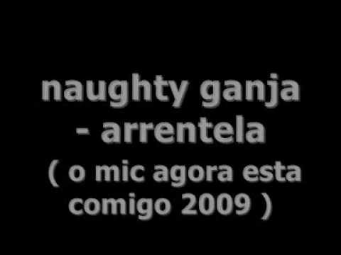 naughty ganja - arrentela.