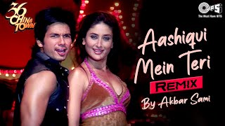 Aashiqui Mein Teri REMIX- Akbar Sami  Shahid K Kar