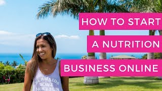 How to Start a Nutrition Business Online - For Beginners!