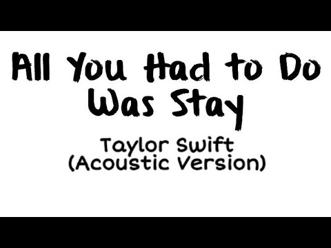 Taylor swift - All You Had To Do Was Stay (Acoustic Version)
