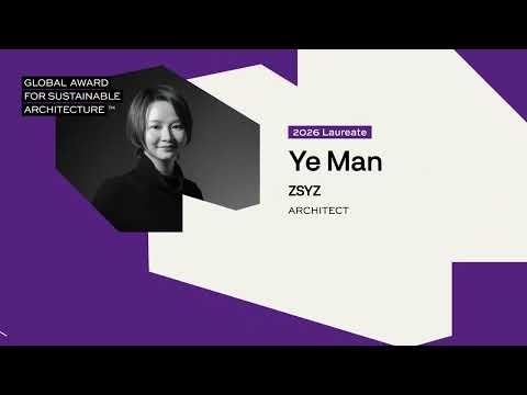 Ye Man – Global Award for Sustainable Architecture 2026 Laureate