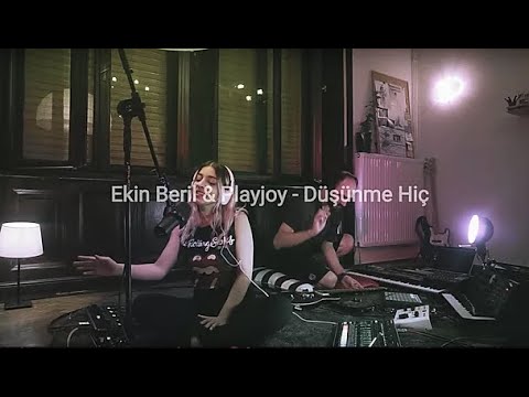 Ekin Beril  &  Playjoy  -  Düşünme Hiç