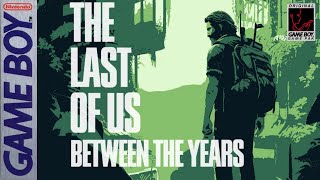 The Last of Us: Between The Years [Game Boy] Homebrew