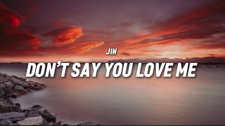 Download lagu Jin - Don’t say you love me (Lyrics) mp3 Download lagu Jin - Don’t say you love me (Lyrics) mp3
