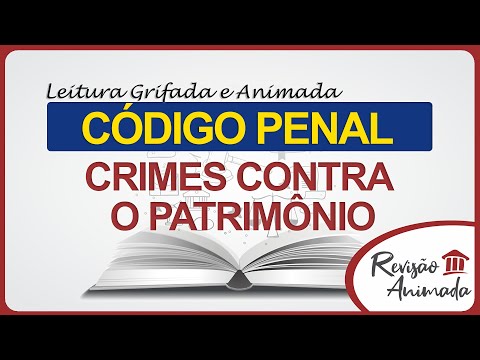 Leitura da Parte Especial do Código Penal - Dos Crimes Contra o Patrimônio - Art 155 a 183 - Grifado