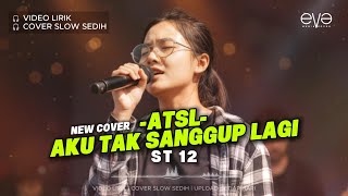 Download lagu (ATSL) AKU TAK SANGGUP LAGI -ST 12 | VIDEO LIRIK | COVER EVA MUSIK mp3