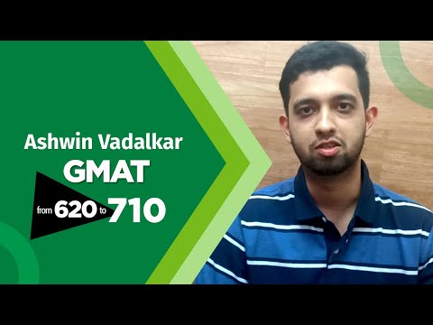 Ashwin Vadalkar - GMAT from 620 to 710 score