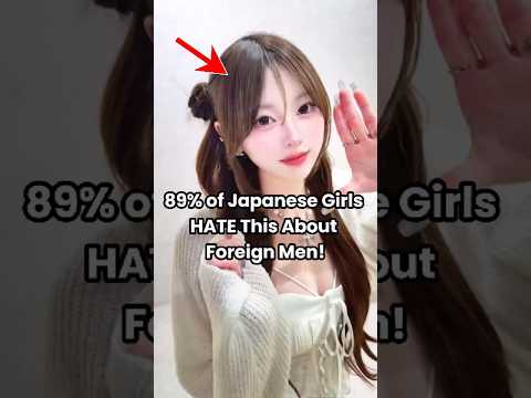 89.2 % of Japanese Girls HATE This About Foreign Men! #Japan
