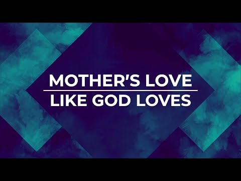 Mother's Love Like God Loves