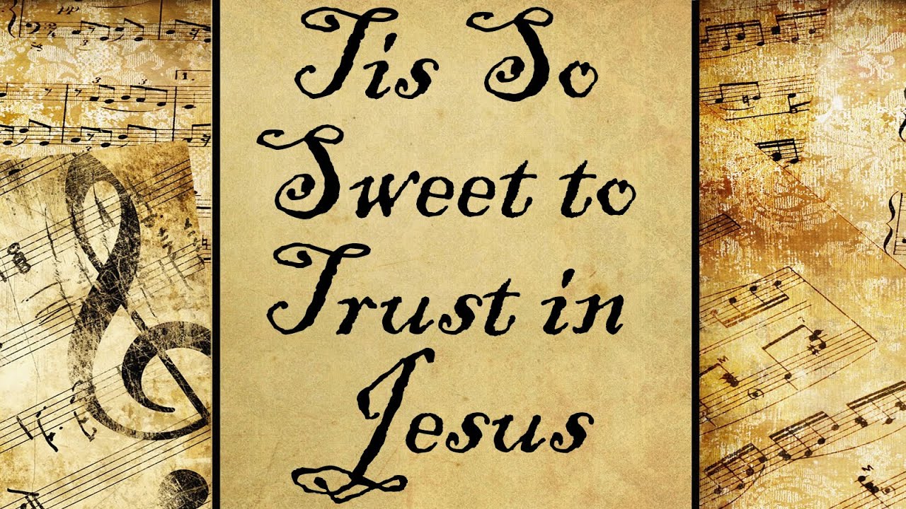 Tis So Sweet to Trust in Jesus | Hymn