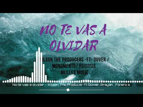 No te vas a olvidar - Wilson The Producer Ft Duver, Brayan, Psykco Lirical