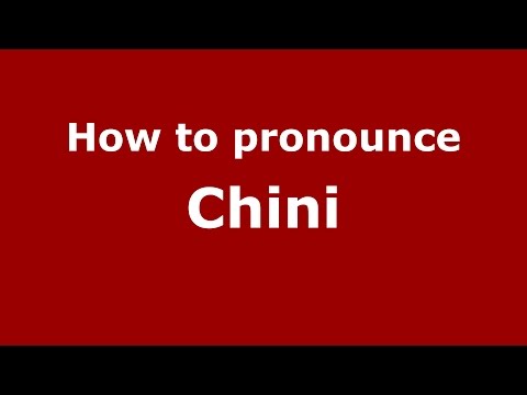 How to pronounce Chini